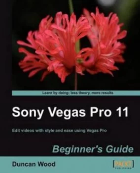 Image of Sony Vegas Pro 11 Beginners Guide by Duncan Wood Paperback