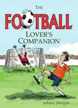 Image of The Football Lovers Companion by Johnny Morgan Hardback