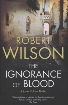 Image of The Ignorance of Blood by Robert Wilson Hardback