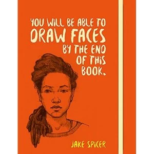 Image of You Will be Able to Draw Faces by the End of This Book Paperback / softback 2018