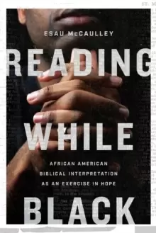 Image of Reading While Black : African American Biblical Interpretation as an Exercise in Hope