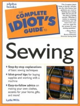 Image of The Complete Idiots Guide to Sewing by Lydia Wills Book
