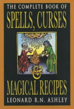 Image of The Complete Book of Spells Curses and Magical Recipes by Leonard R. N Ashley Paperback