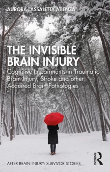 Image of The Invisible Brain InjuryCognitive Impairments in Traumatic Brain Injury Stroke and other Acquired Brain Pathologies