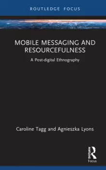 Image of Mobile Messaging and Resourcefulness A Post-digital Ethnography