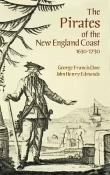 Image of The pirates of the New England Coast, 1630-1730 - George Francis Dow - Paperback - Used