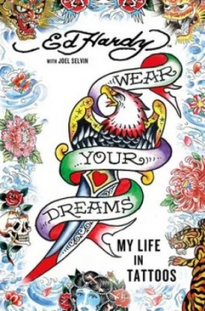 Image of Wear Your Dreams by Don Ed Hardy and Joel Selvin Hardback