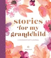 Image of stories for my grandchild a grandmothers journal