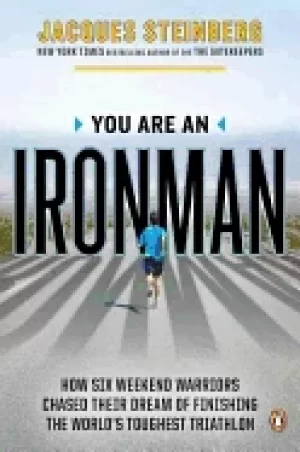 Image of you are an ironman how six weekend warriors chased their dream of finishing