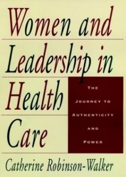 Image of Women and Leadership in Health Care by Catherine Robinson-Walker Hardback