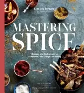 Image of mastering spice recipes and techniques to transform your everyday cooking