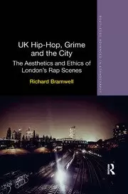Image of UK Hip-Hop Grime and the City The Aesthetics and Ethics of Londons Rap Scenes