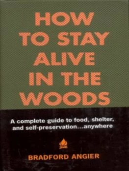 Image of How to Stay Alive in the Woods by Bradford Angier Hardback