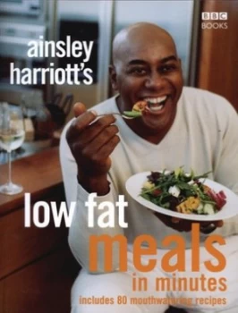 Image of Ainsley Harriotts Low Fat Meals in Minutes by Ainsley Harriott Paperback