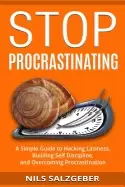 Image of stop procrastinating a simple guide to hacking laziness building self disci