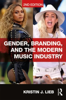 Image of Gender Branding and the Modern Music IndustryThe Social Construction of Female Popular Music Stars