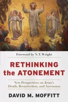 Image of Rethinking the Atonement - New Perspectives on Jesus`s Death, Resurrection, and Ascension