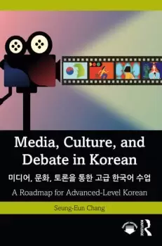 Image of Media Culture and Debate in Korean A Roadmap for Advanced-Level Korean