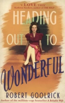 Image of Heading out to wonderful by Robert Goolrick