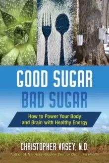 Image of Good Sugar, Bad Sugar : How to Power Your Body and Brain with Healthy Energy