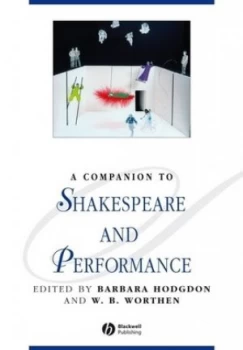 Image of A Companion to Shakespeare and Performance by Barbara Hodgdon Paperback