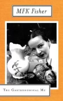 Image of The Gastronomical ME by M. F. K. Fisher