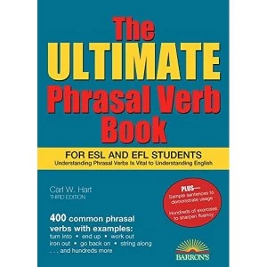 Image of The Ultimate Phrasal Verb Book: For ESL and Efl Students by Carl Hart (Paperback, 2017)