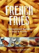 Image of french fries international recipes dips and tricks