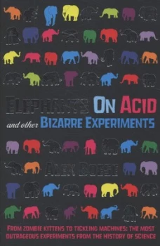 Image of Elephants on Acid and Other Bizarre Experiments by Alex Boese Paperback