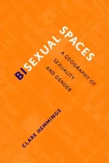 Image of Bisexual Spaces : A Geography of Sexuality and Gender