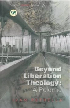 Image of Beyond Liberation Theology by Ivan Petrella Paperback