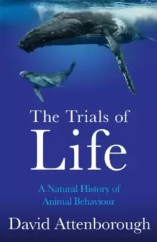 Image of The Trials of Life : A Natural History of Animal Behaviour