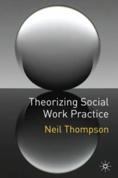Image of Theorizing Social Work Practice by Neil Thompson Paperback