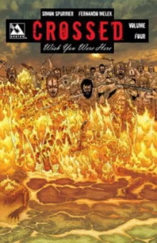Image of Crossed. Volume 4 Wish You Were Here by Simon Spurrier Book
