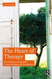 Image of The Heart of Therapy Developing Compassion Understanding and Boundaries