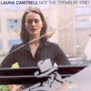 Image of Not the Tremblin Kind by Laura Cantrell CD Album