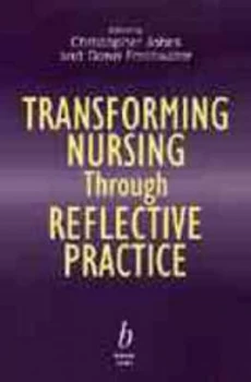 Image of Transforming Nursing through Reflective Practice by Christopher Johns Paperback