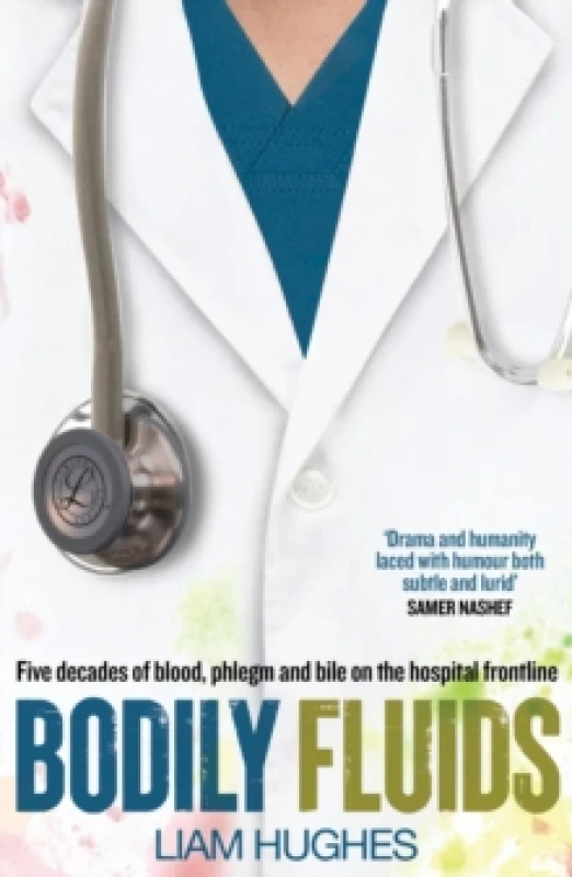 Image of Bodily Fluids : Five decades of blood, phlegm and bile on the hospital frontline Paperback / softback