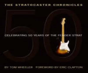 Image of The Stratocaster Chronicles by Tom Wheeler Hardback