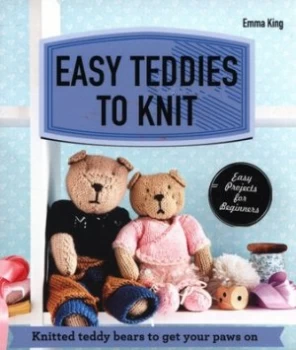 Image of Easy Teddies to Knit by Emma King Paperback