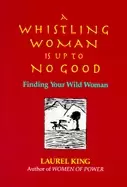 Image of whistling woman is up to no good finding your wild woman