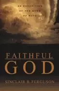Image of faithful god an exposition of the book of ruth