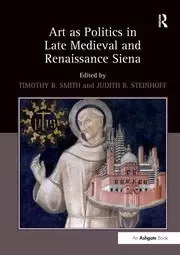 Image of Art as Politics in Late Medieval and Renaissance Siena