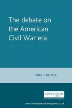 Image of The Debate on the American Civil War Era by Hugh Tulloch Paperback
