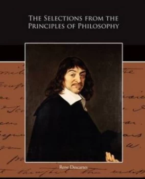 Image of The Selections from the Principles of Philosophy by Rene Descartes Paperback