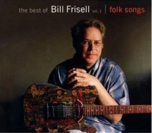 image of The Best Of Folk Songs - Volume 1 by Bill Frisell CD Album