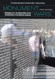 Image of Monument Wars : Washington, D.C., the National Mall, and the Transformation of the Memorial Landscape