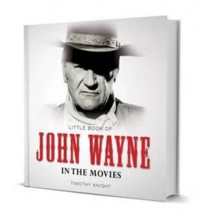 Image of Little Book of John Wayne by Timothy Knight Hardback