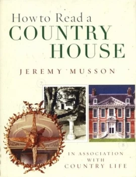 Image of How to Read a Country House by Jeremy Musson Hardback