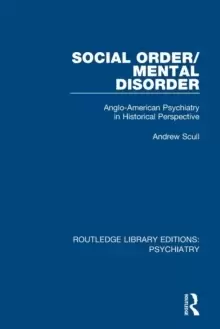 Image of Social Order/Mental Disorder : Anglo-American Psychiatry in Historical Perspective